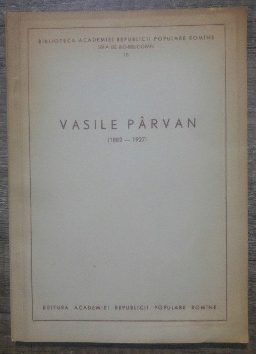 Biografia lui Vasile Parvan// 1957