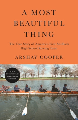 A Most Beautiful Thing: The True Story of America&amp;#039;s First All-Black High School Rowing Team foto