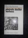 PAUL MAC KENDRICK - PIETRELE DACILOR VORBESC