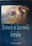 Doinele si Lacrimile Dorului - Colectiv, Folclor Rom&acirc;nesc, Editura Minied 2003, 315 pagini