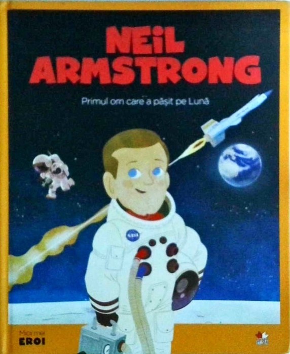 Neil Armstrong. Primul om care a pășit pe Lună