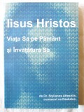 &quot;IISUS HRISTOS, Viata Sa pe Pamant si Invatatura Sa&quot;, Dr. Stylianos Atteshlis. Carte noua, 2012