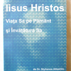 "IISUS HRISTOS, Viata Sa pe Pamant si Invatatura Sa", Dr. Stylianos Atteshlis