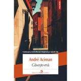 Gaseste-ma, Andra Aciman, Polirom
