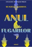 Anul fugarilor - Sunjeev Sahota - Roman Beletristica - Carte Noua/Anticariat