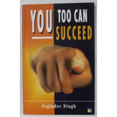 YOU TOO CAN SUCCEED by JOGINDER SINGH , 2007