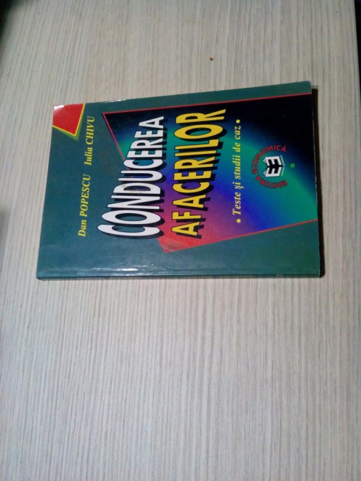 CONDUCEREA AFACERILOR - Teste si Studii de Caz - Dan Popescu - 1998, 208 p.