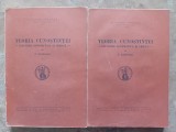 TEORIA CUNOSTINTEI - EXPUNERE SISTEMATICA SI CRITICA, 2 volume de N. BAGDASAR , 1941