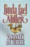 Linda Lael Miller - Vinovata de iubire