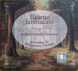 CD Basme Fermecate de H. C. Andersen citite de Margareta Paslaru