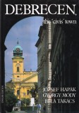 Jozsef Hapak, Gyorgy Mody, Bela Takacs - Debrecen, the civis town