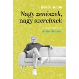 Nagy zen&eacute;szek, nagy szerelmek - A zenet&ouml;rt&eacute;net h&aacute;l&oacute;szobatitkai - Bősze &Aacute;d&aacute;m