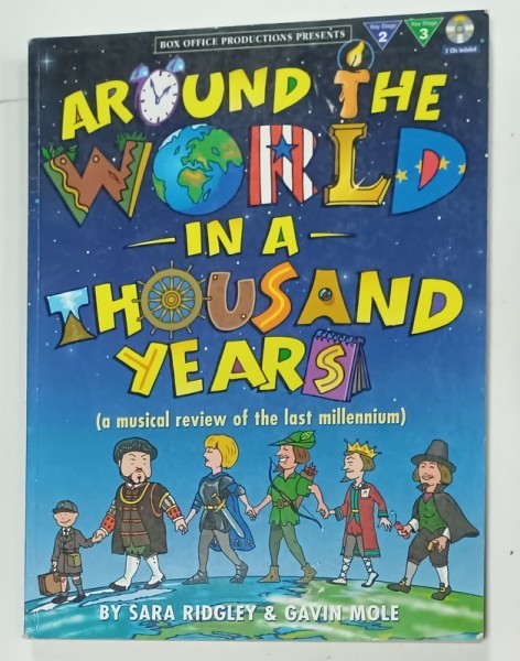 AROUND THE WORLD IN A THOUSAND YEARS ( A MUSICAL REVIEW OF THE LAST MILLENNIUM ) by SARA RIDGLEY and GAVIN MOLE , 1999, 2 CD - URI INCLUSE , PREZINT