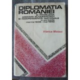 Viorica Moisuc - Diplomația Rom&acirc;niei și problema apărării suveranității...