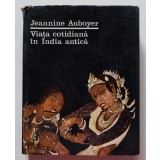 Jeannine Auboyer - Viața cotidiană &icirc;n India antică