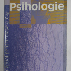 PSIHOLOGIE , MANUAL PENTRU CLASA a - X - a de DOINA OLGA STEFANESCU , ELENA BALAN , CRISTINA STEFAN , 2001 *PREZINTA SUBLINIERI IN TEXT