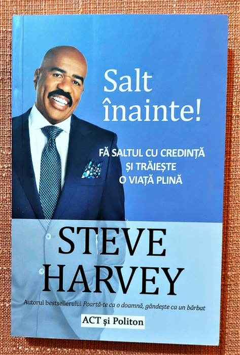 Salt inainte! Fa saltul cu credinta si traieste o viata plina - Steve Harvey