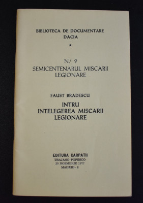 Intru intelegerea miscarii legionare - Faust Bradescu - Dacia - Madrid 1977 foto