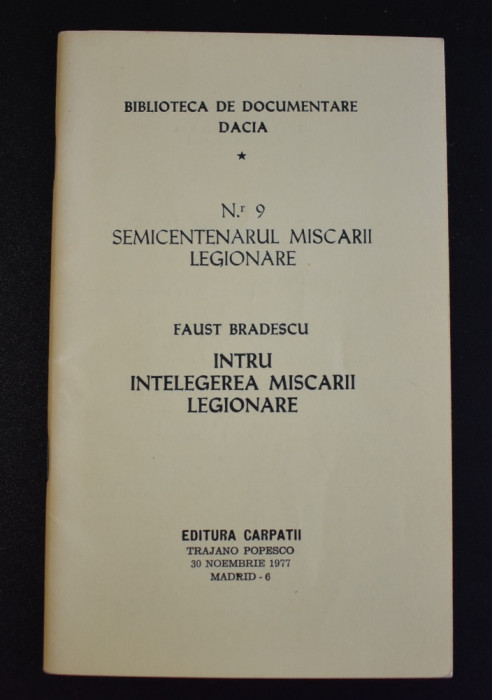 Intru intelegerea miscarii legionare - Faust Bradescu - Dacia - Madrid 1977