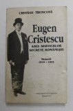 EUGEN CRISTESCU , ASUL SERVICIILOR SECRETE ROMANESTI de CRISTIAN TRONCOTA , 1994