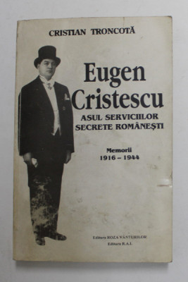 EUGEN CRISTESCU , ASUL SERVICIILOR SECRETE ROMANESTI de CRISTIAN TRONCOTA , 1994 foto