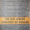 THE OLD JEWISH CEMETERY OF PRAGUE