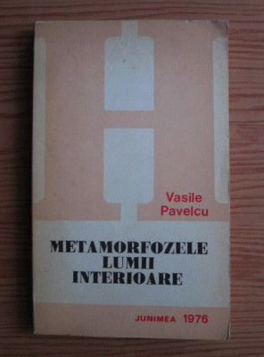 Vasile Pavelcu - Metamorfozele lumii interioare foto