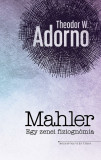 Mahler - Egy zenei fiziogn&oacute;mia - Theodor W. Adorno