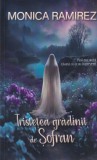 Monica Ramirez - Tristetea gradinii de sofran.