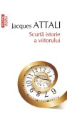 Scurtă istorie a viitorului - Paperback brosat - Jacques Attali - Polirom