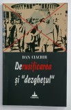 DERUSIFICAREA SI ' DEZGHETUL ' de DAN CIACHIR , 2009 , DEDICATIE *