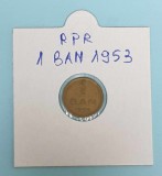 Moneda veche Republica Populara Romana - 1 Ban 1953 - piesa in stare foarte buna