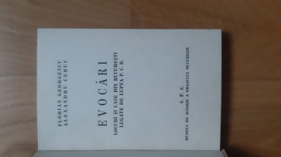 Florian Georgescu , Alexandru Cebuc - Locuri și case din București legate de lupta P.C.R. ( 1961 ) istoria Bucurestiului Bucurestilor comunismului foto