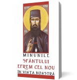 Minunile Sf&acirc;ntului Efrem cel Nou &icirc;n viața noastră