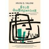 &Uacute;ton &ouml;nmagamhoz - Irvin D. Yalom