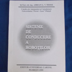 ADRIAN G.V. MOISE - SISTEME DE CONDUCERE A ROBOTILOR , 1999 @