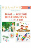 Jocuri si activitati distractive de la 3 la 5 ani - Marie-Francoise Mornet