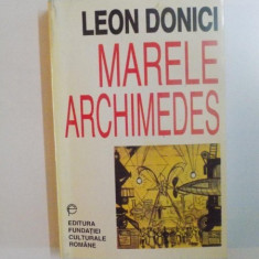 MARELE ARCHIMEDES , PROZA LITERARA , PUBLICISTICA , RECEPTARE CRITICA de LEON DONICI , 1997