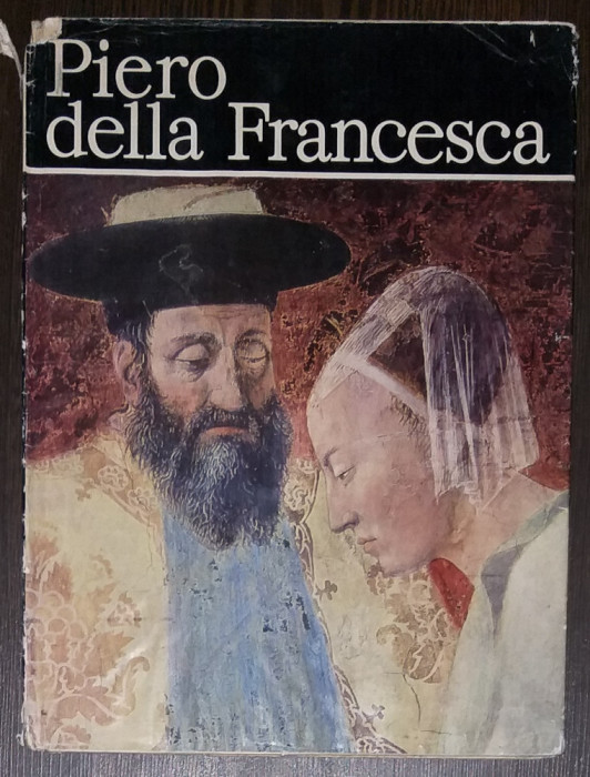 PIERO DELLA FRANCESCA. EDITURA MERIDIANE 1981