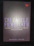 EMANUEL CONTAC &ndash; DILEMELE FIDELITATII (LOGOS, 2014, 320 P BIBLIA TESTAMENT)