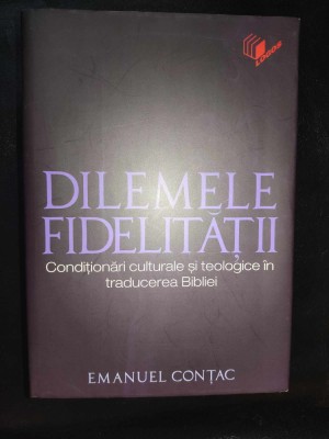 EMANUEL CONTAC &amp;ndash; DILEMELE FIDELITATII (LOGOS, 2014, 320 P BIBLIA TESTAMENT) foto