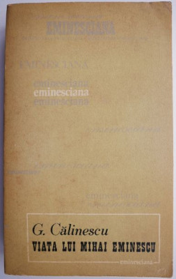 Viata lui Mihai Eminescu &amp;ndash; G. Calinescu foto