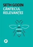 Cantecul relevantei. Un nou manifest pentru echipe/Seth Godin