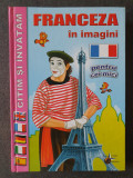 Franceza in imagini pentru cei mici, 2009, cartonata, 176 pag, stare f buna