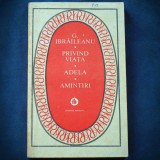 Privind Viata * Adela * Amintiri - G. Ibraileanu - Roman Beletristica