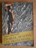 Jurgen Thorwald - Un secol de lupta cu delincventa