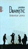 Interior zero, Lavinia Braniste, Polirom, roman, 274 pagini, 2018, colectia Top 10+, beletristica