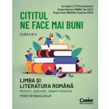 Cititul ne face mai buni. Romana cls a XI-a. Notiuni, aplicatii, repere istorice, Roxana Stefania Ciobanu, Dan Gulea, Dragos Paduraru, Dumitrita Stoic