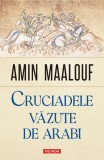 Cruciadele vazute de arabi - Amin Maalouf - Polirom
