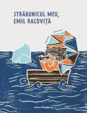 Străbunicul meu, Emil Racoviță - Paperback - Andreia Petcu - Frontiera